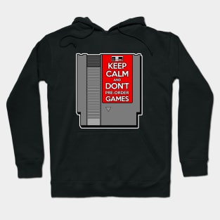 Keep Calm, Don't Pre-Order! Hoodie